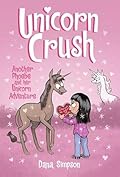 Unicorn Crush (Phoebe and Her Unicorn #19)