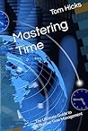Mastering Time: The Ultimate Guide to Effective Time Management Mastering Time: The Ultimate Guide to Effective Time Management