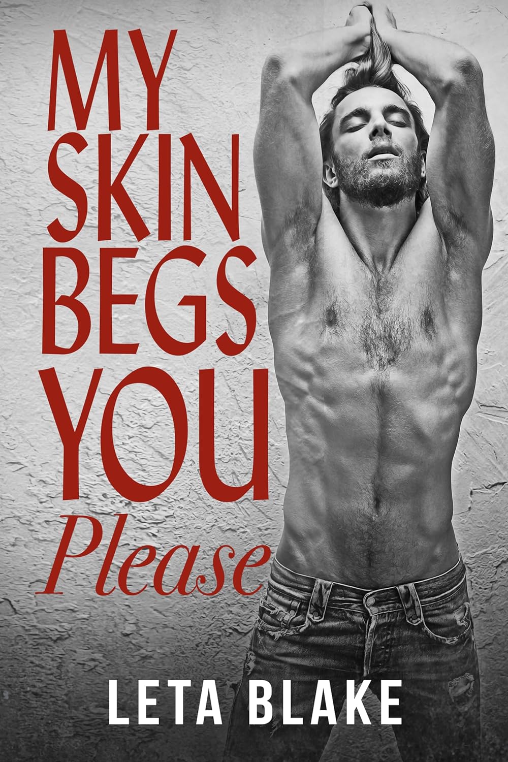 My Skin Begs You Please