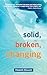 Solid, Broken, Changing