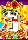 Dog Makes A Mess:...