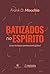 Batizados no Espírito by Frank Macchia
