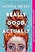 Really Good, Actually: A Novel