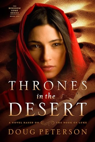 Thrones in the Desert: A Novel Based on the Book of Luke (Kingdom Come #1)