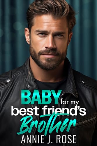Baby for my Best Friend's Brother (Off-Limit Daddies, #3)