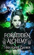 Forbidden Alchemy - Tödlicher Zauber