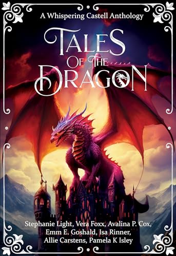 Tales of the Dragon: A Whispering Castell Anthology Vol 2 (Whispering Castell Anthology Series)