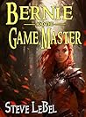 The Universe Builders: Bernie and the Game Master: humorous epic fantasy / science fiction adventure / litrpg gamelit (The Universe Builders Series Book 4)