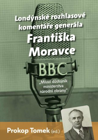 Londýnské rozhlasové komentáře Františka Moravce: Mluví důstojník ministerstva národní obrany