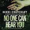 No One Can Hear You by Nikki Crutchley