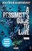 A Pessimist's Guide to Love (Heartsong Duet, #2)