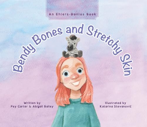 Bendy Bones and Stretchy Skin: An Ehlers-Danlos Book (Hardcover)