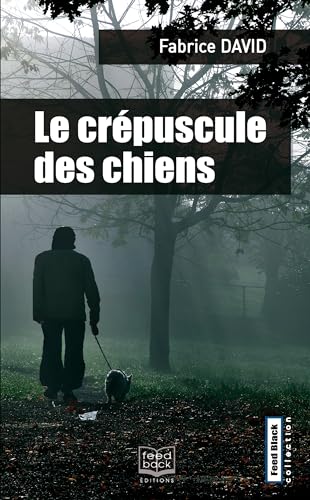 Le crépuscule des chiens (French Edition)