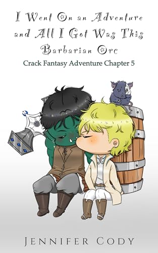 I Went on an Adventure and All I Got Was This Barbarian Orc (Crack Fantasy Adventure, #5)
