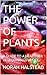 THE POWER OF PLANTS: A GUID...