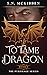 To Tame a Dragon