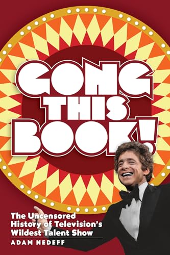 Gong This Book! The Uncensored History of Television’s Wildest Talent Show (Kindle Edition)