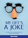 My Life's a Joke:...