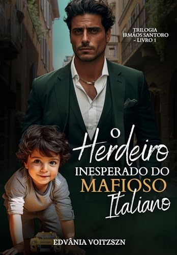 O Herdeiro Inesperado do Mafioso Italiano (Irmãos Santoro Livro 1) (Portuguese Edition)
