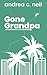 Gone Grandpa