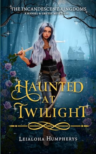 Haunted at Twilight (The Incandescent Kingdoms #7)