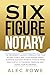 SIX FIGURE NOTARY: The Begi...