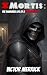 XMortis: The Damnable Life of a Supervillain Book 1