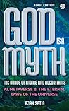 God is a Myth : The Dance of Atoms and Algorithms