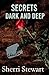 Secrets Dark and Deep