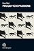 PROGETTO E PASSIONE