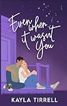 Even When It Wasn’t You Book cover for Even When It Wasn’t You