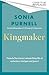 Kingmaker by Sonia Purnell
