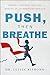 Push, Then Breathe by Luissa Kiprono