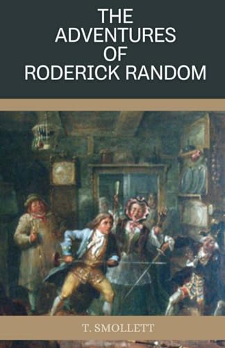 The Adventures of Roderick Random: A 1748 Picaresque Novel