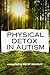 PHYSICAL DETOX IN AUTISM