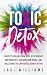 Toxic Detox: A Guide to Hea...