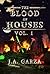 The Blood of Houses: Vol. 1