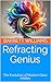 Refracting Genius: The Evol...