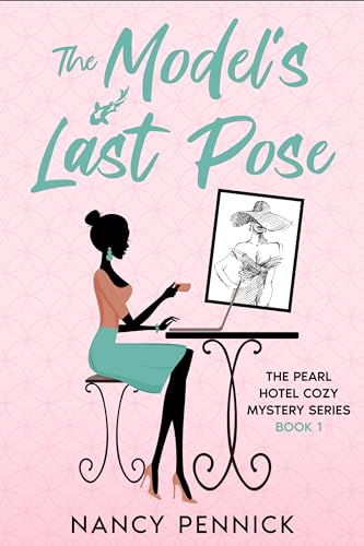 The Model's Last Pose (Pearl Hotel Cozy Mystery. #1)