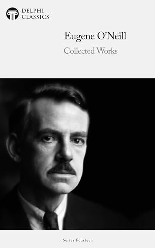 Delphi Collected Works of Eugene O'Neill (Illustrated)