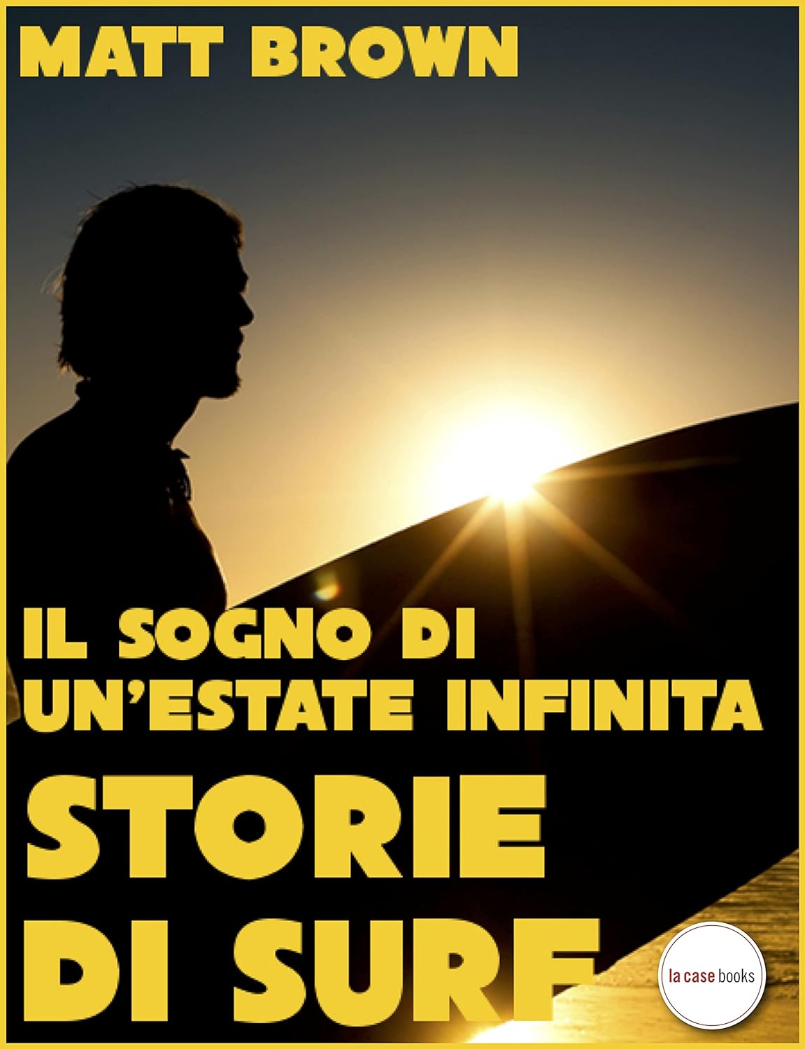 Il sogno di un'estate infinita: Storie di Surf