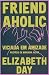Friendaholic: Viciada em Amizade
