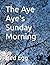 The Aye Aye's Sunday Morning