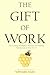 The Gift of Work: Overcomin...