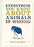 Everything You Know About Animals Is Wrong