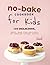 No-Bake Cookbook for Kids: ...