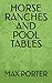 HORSE RANCHES AND POOL TABLES
