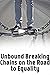 Unbound: Breaking Chains on the Road to Equality