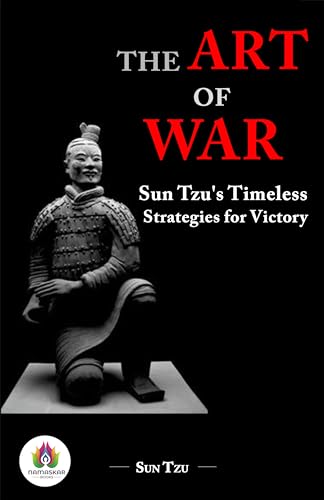 The Art of War: Sun Tzu's Timeless Wisdom on Strategy and Leadership (Kindle Edition)