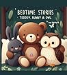 Bedtime Stories : Teddy, Bunny & Owl - Short Bedtime Stories for kids (Bed Time Stories)